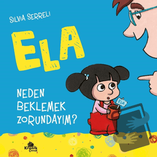 Neden Beklemek Zorundayım? - Ela 3 - Silvia Serreli - Kronik Kitap - F