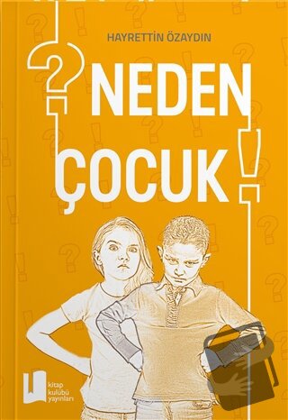 Neden Çocuk? - Hayrettin Özaydın - Kitap Kulübü Yayınları - Fiyatı - Y