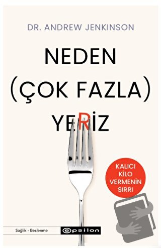 Neden (Çok Fazla) Yeriz - Andrew Jenkinson - Epsilon Yayınevi - Fiyatı