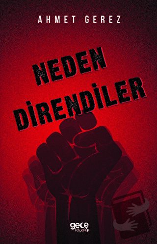 Neden Direndiler - Ahmet Gerez - Gece Kitaplığı - Fiyatı - Yorumları -