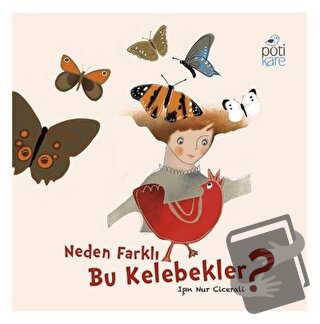 Neden Farklı Bu Kelebekler? - Işın Nur Cicerali - Pötikare Yayıncılık 