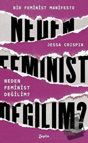 Neden Feminist Değilim? - Jessa Crispin - Zeplin Kitap - Fiyatı - Yoru