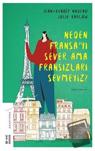 Neden Fransa'yı Sever Ama Fransızları Sevmeyiz? - Jean Benoit Nadeau -