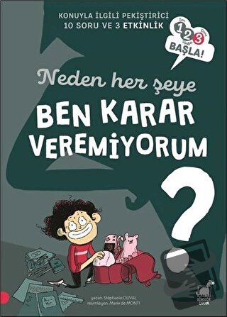 Neden Her Şeye Ben Karar Veremiyorum? - 123 Başla Serisi - Stephanie D