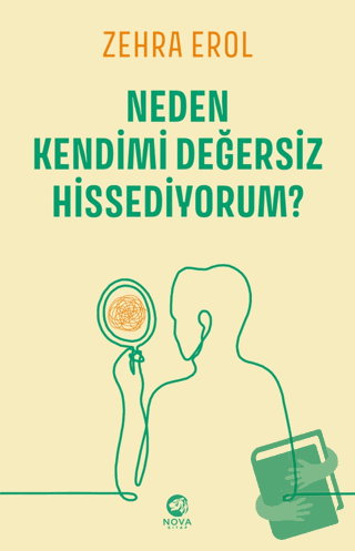 Neden Kendimi Değersiz Hissediyorum? - Zehra Erol - Nova Kitap - Fiyat