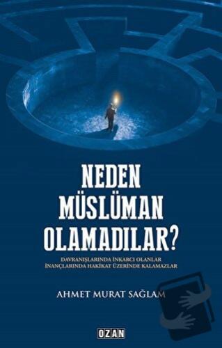 Neden Müslüman Olamadılar? - Ahmet Murat Sağlam - Ozan Yayıncılık - Fi