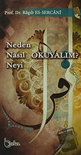 Neden Nasıl Neyi Okuyalım? - Ragıb es-Sercani - Beka Yayınları - Fiyat