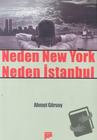 Neden New York Neden İstanbul - Ahmet Gürsoy - Pan Yayıncılık - Fiyatı