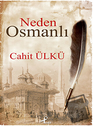 Neden Osmanlı - Cahit Ülkü - Profil Kitap - Fiyatı - Yorumları - Satın