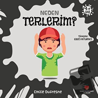 Neden Terlerim? - Emilie Dufresne - Sabri Ülker Vakfı Yayınları - Fiya