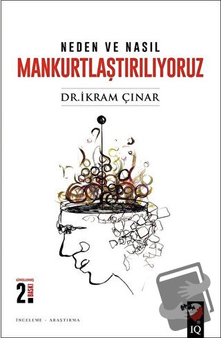 Neden ve Nasıl Mankurtlaştırılıyoruz? - İkram Çınar - IQ Kültür Sanat 