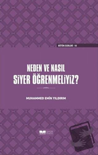 Neden ve Nasıl Siyer Öğrenmeliyiz? (Ciltli) - Muhammed Emin Yıldırım -