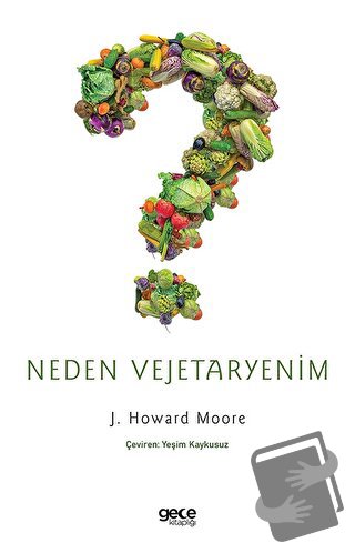 Neden Vejetaryenim - J. Howard Moore - Gece Kitaplığı - Fiyatı - Yorum