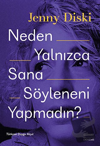 Neden Yalnızca Sana Söyleneni Yapmadın? - Jenny Diski - Everest Yayınl