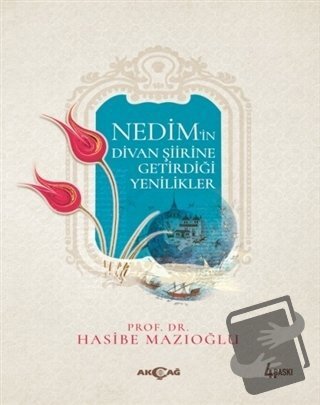 Nedim’in Divan Şiirine Getirdiği Yenilikler - Hasibe Mazıoğlu - Akçağ 