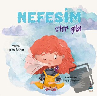 Nefesim Sihir Gibi - Işılay Bahar - Luna Çocuk Yayınları - Fiyatı - Yo