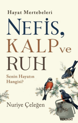 Nefis, Kalp ve Ruh - Nuriye Çeleğen - Foliant Yayınları - Fiyatı - Yor