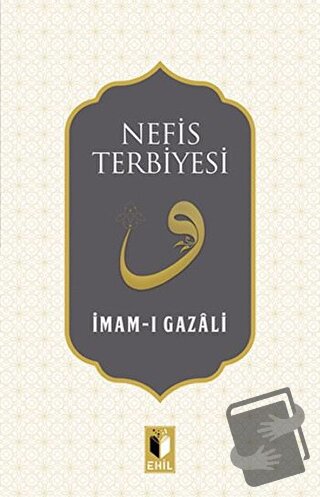 Nefis Terbiyesi - İmam-ı Gazali - Ehil Yayınları - Fiyatı - Yorumları 