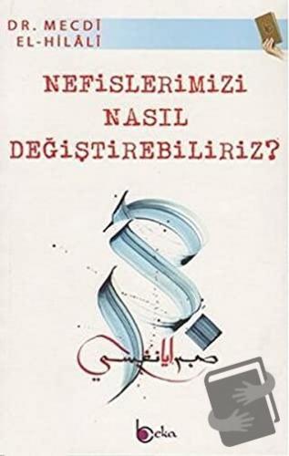 Nefislerimizi Nasıl Değiştirebiliriz? - Mecdi El-Hilali - Beka Yayınla