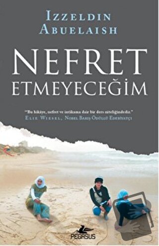 Nefret Etmeyeceğim - Izzeldin Abuelaish - Pegasus Yayınları - Fiyatı -