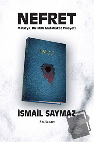 Nefret - Malatya: Bir Milli Mutabakat Cinayeti - İsmail Saymaz - Kalke