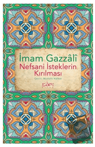 Nefsani İsteklerin Kırılması - İmam Gazali - Sufi Kitap - Fiyatı - Yor