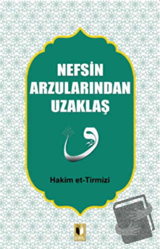 Nefsin Arzularından Uzaklaş - Hakim Tirmizi - Ehil Yayınları - Fiyatı 