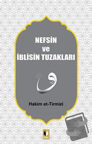 Nefsin ve İblisin Tuzakları - Hakim Tirmizi - Ehil Yayınları - Fiyatı 