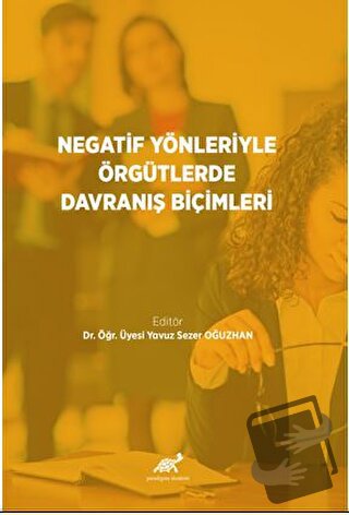 Negatif Yönleriyle Örgütlerde Davranış Bilimleri - Yavuz Sezer Oğuzhan