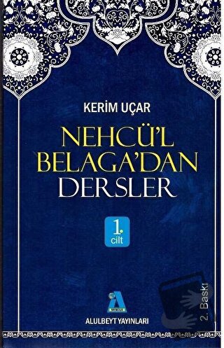 Nehcü’l Belaga’dan Dersler 1. Cilt - Kerim Uçar - Alulbeyt Yayınları -