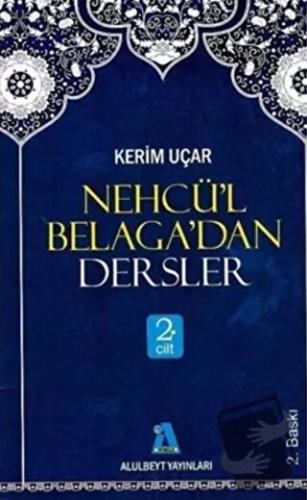 Nehcü’l Belaga’dan Dersler 2. Cilt - Kerim Uçar - Alulbeyt Yayınları -