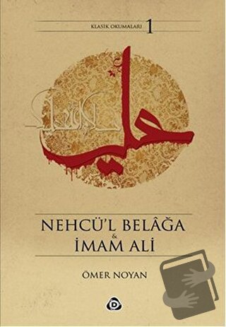 Nehcü’l Belağa ve İmam Ali - Ömer Noyan - Düşün Yayıncılık - Fiyatı - 