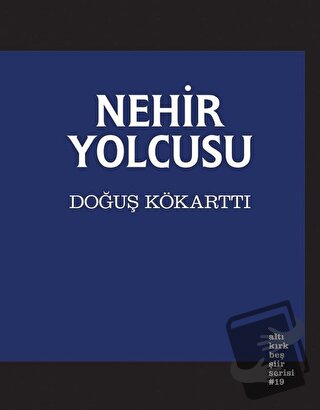 Nehir Yolcusu - Doğuş Kökarttı - Altıkırkbeş Yayınları - Fiyatı - Yoru