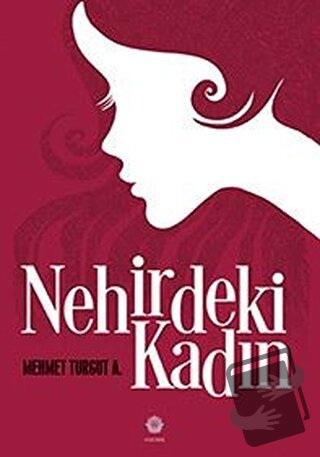 Nehirdeki Kadın - Mehmet Turgut A. - Nilüfer Yayınları - Fiyatı - Yoru