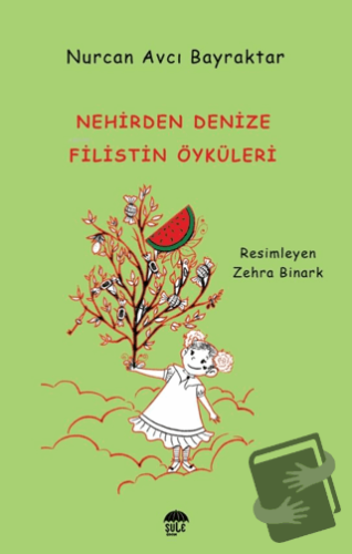 Nehirden Denize Filistin Öyküleri - Nurcan Avcı Bayraktar - Şule Yayın