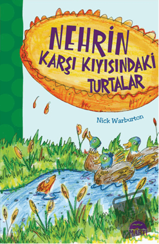 Nehrin Karşı Kıyısındaki Turtalar - Nick Warburton - Martı Çocuk Yayın