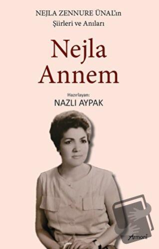 Nejla Annem - Nazlı Aypak - Armoni Yayıncılık - Fiyatı - Yorumları - S