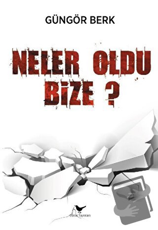 Neler Oldu Bize - Güngör Berk - Günce Yayınları - Fiyatı - Yorumları -