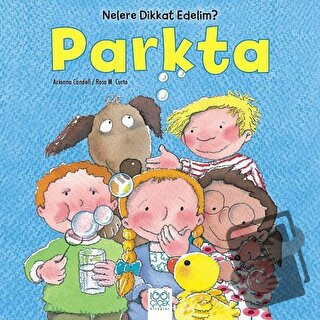 Nelere dikkat Edelim? - Parkta - Arianna Candell - 1001 Çiçek Kitaplar