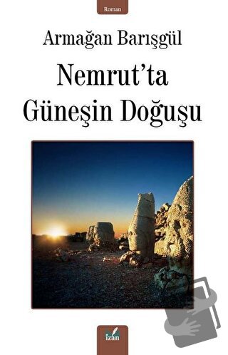 Nemrut’ta Güneşin Doğuşu - Armağan Barışgül - İzan Yayıncılık - Fiyatı