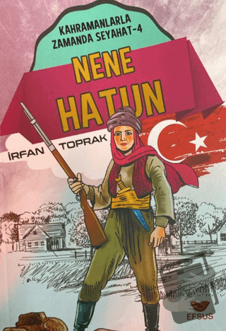 Nene Hatun; Kahramanlarla Zamanda Seyahat - 4 - İrfan Toprak - Efsus Y