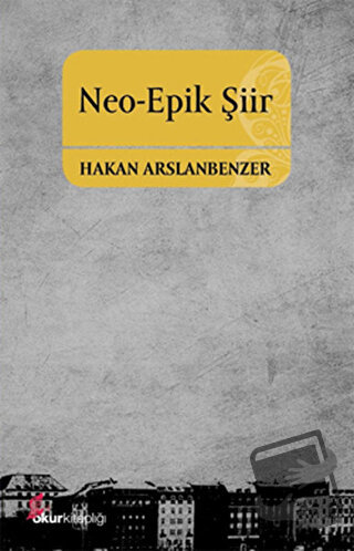 Neo-Epik Şiir - Hakan Arslanbenzer - Okur Kitaplığı - Fiyatı - Yorumla