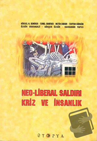 Neo-Liberal Saldırı, Kriz ve İnsanlık - Gökçer Özgür - Ütopya Yayınevi