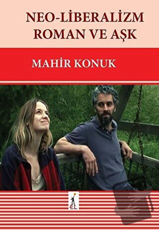 Neo-Liberalizm Roman ve Aşk - Mahir Konuk - El Yayınları - Fiyatı - Yo