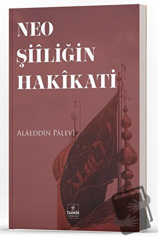 Neo Şiiliğin Hakikati - Alaeddin Palevi - Tahkik Yayınları - Fiyatı - 