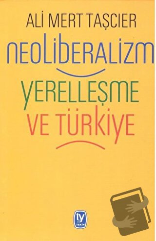 Neoliberalizm Yerelleşme ve Türkiye - Ali Mert Taşcıer - Tekin Yayınev