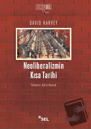 Neoliberalizmin Kısa Tarihi - David Harvey - Sel Yayıncılık - Fiyatı -