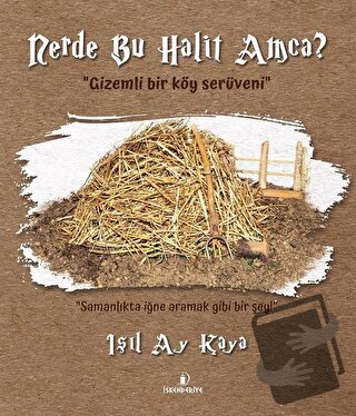 Nerde Bu Halit Amca? - Işıl Ay Kaya - İskenderiye Yayınları - Fiyatı -