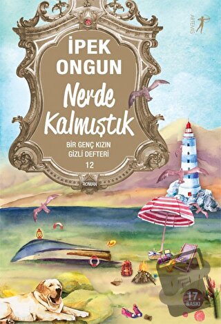 Nerde Kalmıştık - Bir Genç Kızın Gizli Defteri 12 - İpek Ongun - Artem