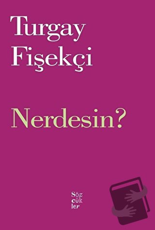 Nerdesin? - Turgay Fişekçi - Sözcükler Yayınları - Fiyatı - Yorumları 